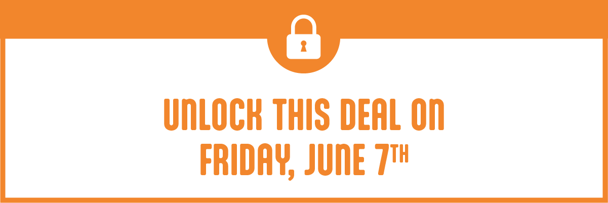 Unlock this Deal on Friday, June 7th