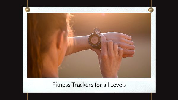Fitness Trackers for all Levels