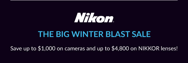 NIKON | THE BIG WINTER BLAST SALE 