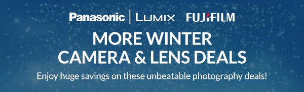 Fujifilm, Panasonic | MORE WINTER CAMERA & LENS DEALS  |  Enjoy huge savings on these unbeatable photography deals! 