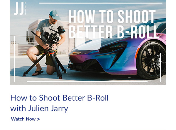 How to Shoot Better B-Roll with Julien Jarry