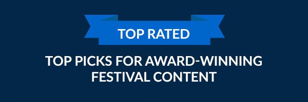 TOP PICKS FOR AWARD-WINNING FESTIVAL CONTENT 