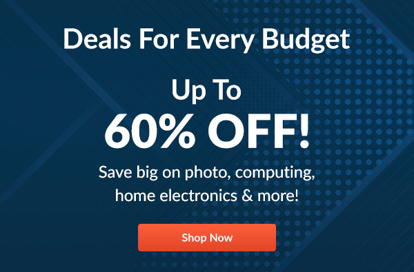 Deals For Every Budget  Up To 60% OFF!