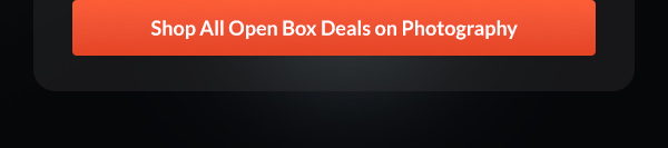 Shop All Open Box Deals on Photography >