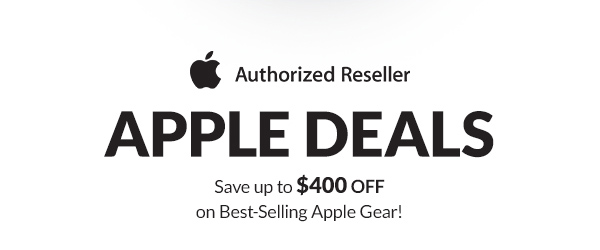 APPLE DEALS  | Save up to $400 OFF on Best-Selling Apple Gear! 