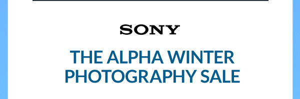 Sony THE ALPHA WINTER PHOTOGRAPHY SALE 