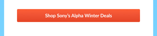 Shop Sony’s Alpha Winter Deals