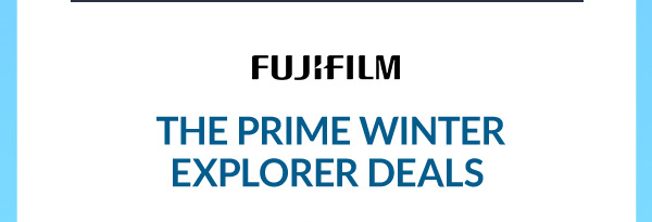 Fujifilm THE PRIME WINTER EXPLORER DEALS 