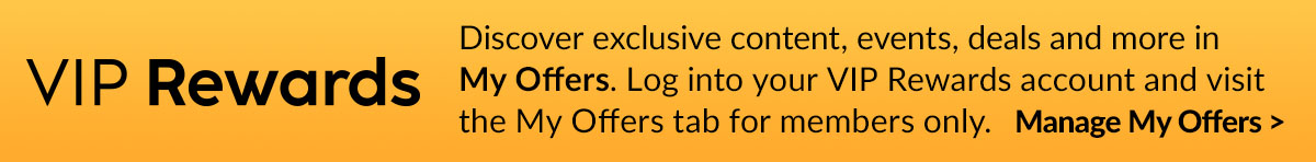 VIP Rewards Member Exclusive | Manage My Offers