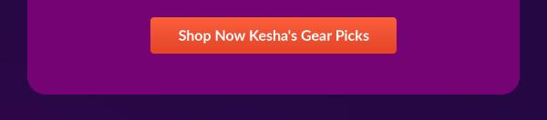 Shop Now Kesha's Gear Picks