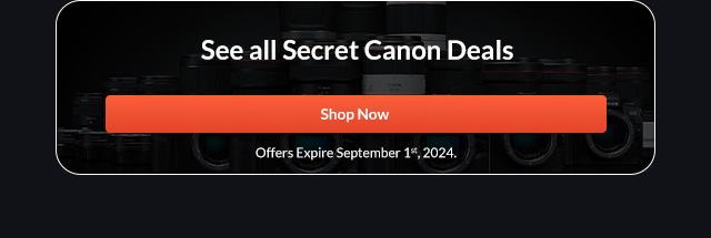 See all Secret Canon Deals | Shop Now