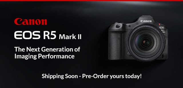 Canon EOS R5 Mark II  The Next Generation of Imaging Performance  Shipping Soon - Pre-Order yours today!