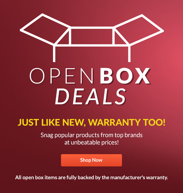 Open Box Deals!    Just like new, warranty too!    Snag popular products from top brands at unbeatable prices!  |  Shop Now   |  All open box items are fully backed by the manufacturer's warranty.