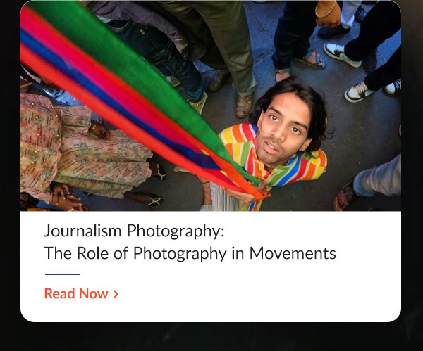 42 West  Journalism Photography: The Role of Photography in Movements