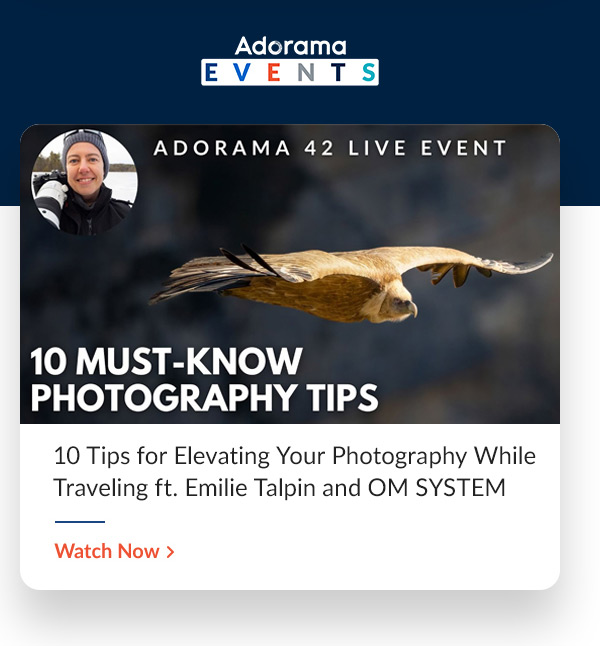 Adorama Events | 10 Tips for Elevating Your Photography While Traveling ft. Emilie Talpin and OM SYSTEM