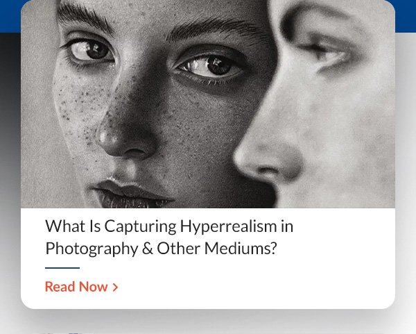 42 West 	What Is Capturing Hyperrealism in Photography & Other Mediums?