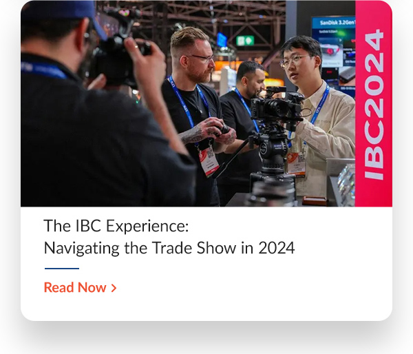 42 West 	 The IBC Experience: Navigating   the Trade Show in 2024