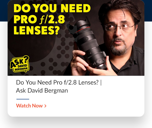 AdoramaTV Do You Need Pro f/2.8 Lenses? | Ask David Bergman