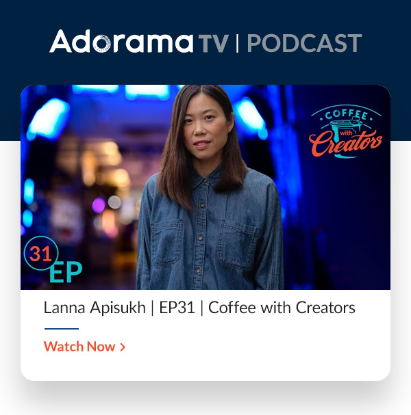 AdoramaTV Podcast Lanna Apisukh | EP31 | Coffee with Creators