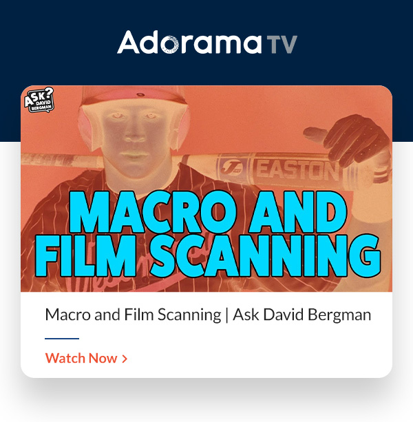 AdoramaTV Macro and Film Scanning | Ask David Bergman