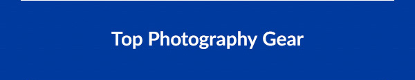 Top Photography Gear