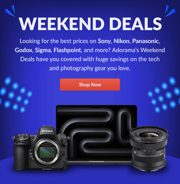 WEEKEND DEALS | Looking for the best prices on Sony, Nikon, Panasonic, Godox, Sigma, Flashpoint, and more? | SHOP NOW