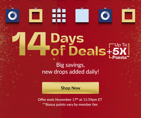 14 Days of Deals + { Up To 5X Points**}  | Big savings,   new drops added daily! [SHOP NOW]