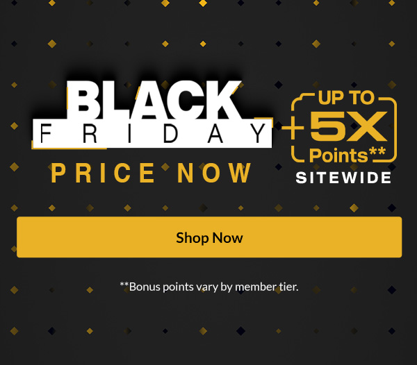 Black Friday + { Up To 5X Points**} The early shopping event starts now. Beat the rush! | Shop Now