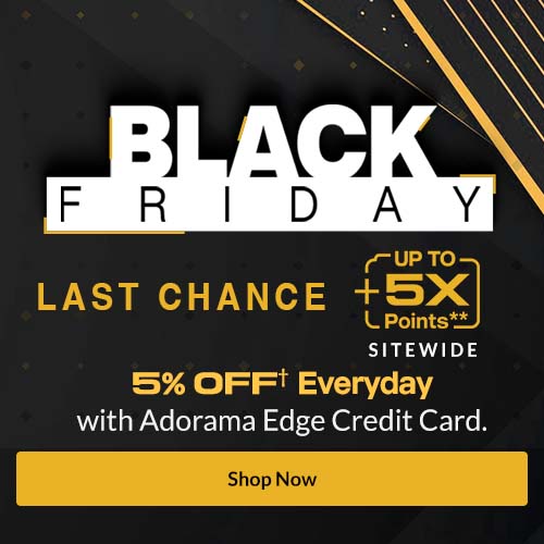 Black Friday Last Chance { Up To 5X Points**} SITEWIDE   5% OFF† Everyday with Adorama Edge Credit Card.  | SHOP NOW