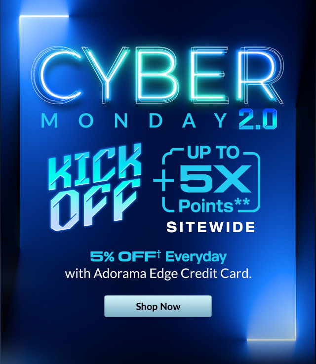 CYBER WEEK 2.0 KICK OFF + { Up To 5X Points**}   5% OFF† Everyday with Adorama Edge Credit Card. | Shop Now