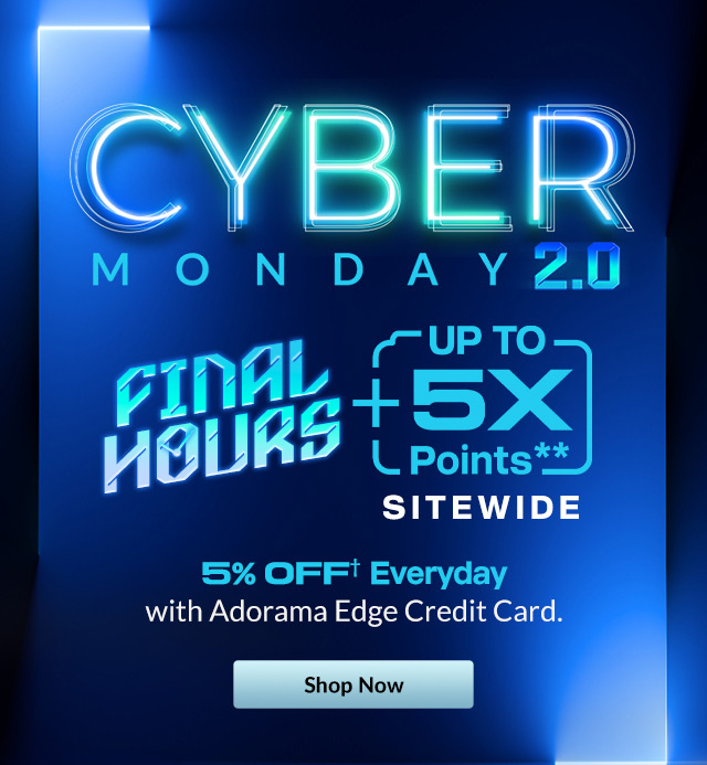 CYBER WEEK 2.0 FINAL HOURS + { Up To 5X Points**}   5% OFF† Everyday with Adorama Edge Credit Card. | Shop Now