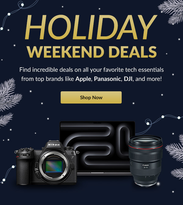 HOLIDAY WEEKEND DEALS   Find incredible deals on all your favorite tech essentials from top brands like Apple, Panasonic, DJI, and more!   |   Shop Now