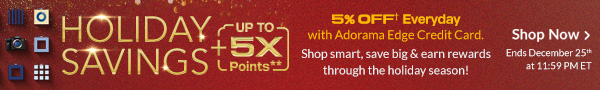 Holiday Savings + { Up To 5X Points**}   |   5% OFF Everyday with Adorama Edge Credit Card   [SHOP NOW]