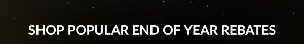 Shop Popular End of Year Rebates