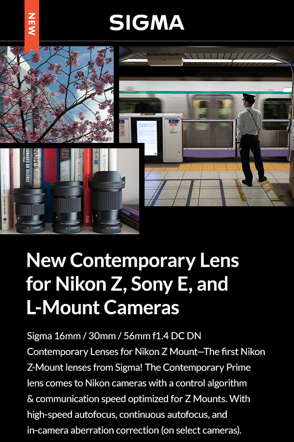 Introducing New Sigma Lenses for Nikon Z, Sony E & LMount Cameras