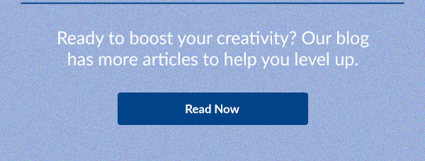 Ready to boost your creativity? Our blog has more articles to help you level up. 
