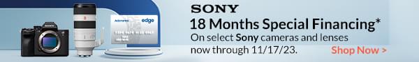 Zero Interest if Paid In Full Within 18 Months*​  On select Sony cameras and Lenses now- 11/17/23. Interest will be charged to your account from the purchase date if the promotional balance is not paid in full within 18 months. Minimum monthly payments required.  ​