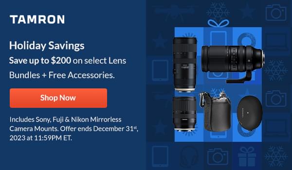 Tamron  Holiday Savings  Save up to $200 on on select Lens Bundles + Free Accessories  Shop Now