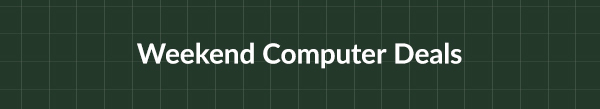 Weekend Computer Deals