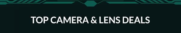 Top Camera & Lens Deals