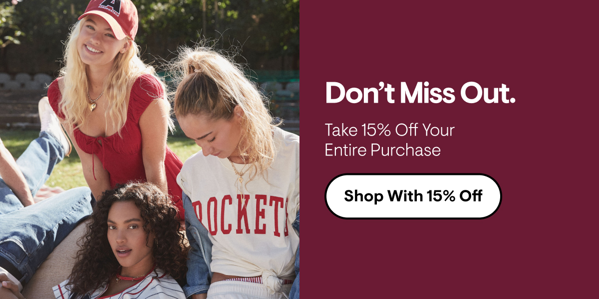 Don't Miss Out. Take 15% off Your Entire Purchase 