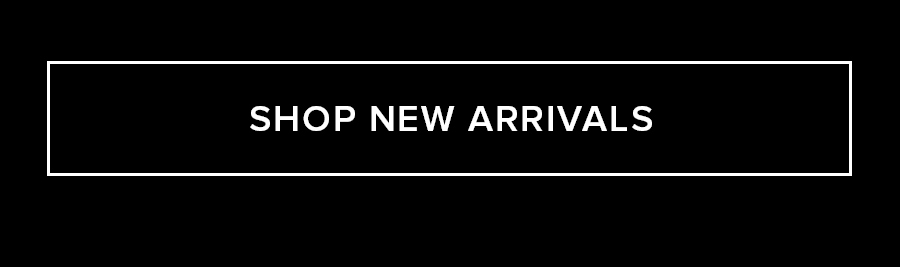 SHOP NEW ARRIVALS
