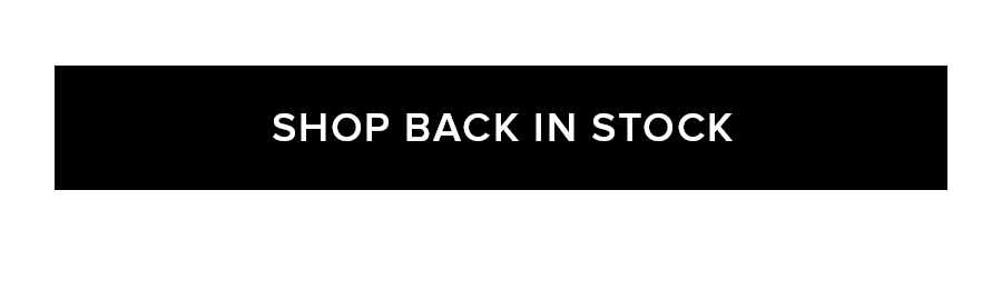 SHOP BACK IN STOCK