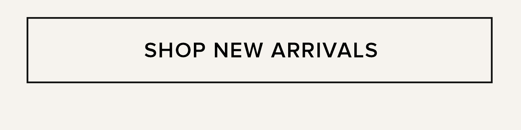 SHOP NEW ARRIVALS