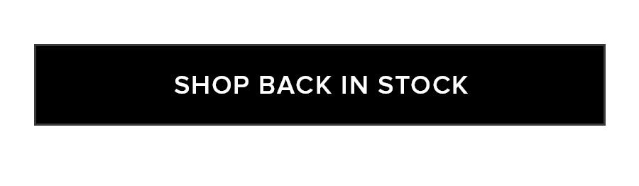 SHOP BACK IN STOCK