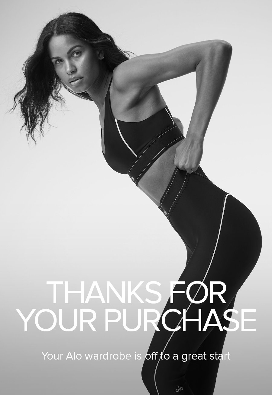 THANKS FOR YOUR PURCHASE. YOUR WARDROBE IS OFF TO A GREAT START.