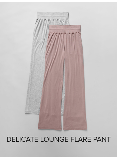 DELICATE LOUNGE FLARE PANT