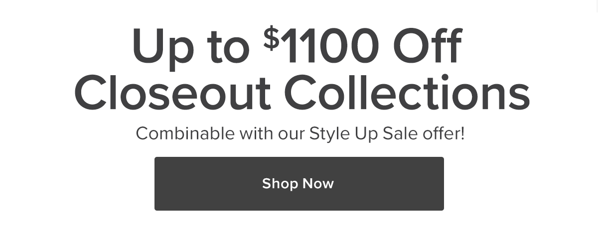 Up to $1100 Off Closeout Collections