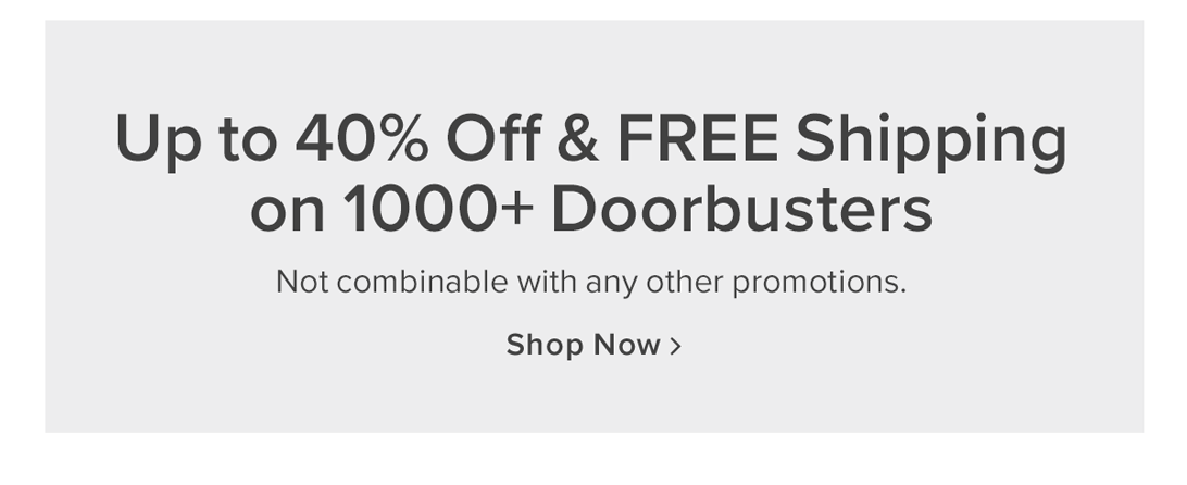 Up to 40% Off + FREE Shipping on 1000+ Doorbusters