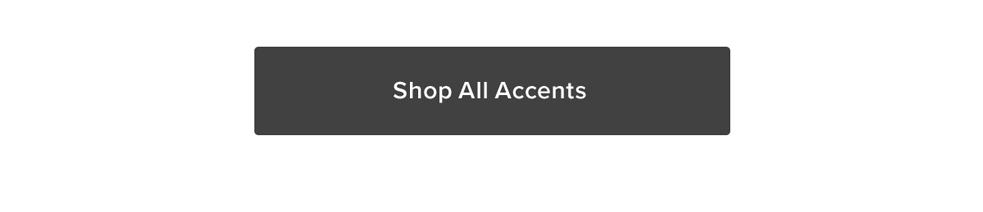 Shop All Accents